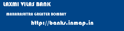LAXMI VILAS BANK  MAHARASHTRA GREATER BOMBAY    banks information 